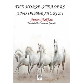 The Horse-Stealers And Other Stories - Anton Checkov