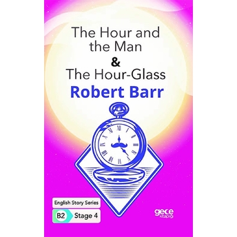 The Hour And The Man - The Hour - Glass - Ingilizce Hikayeler B2 Stage 4 Robert Barr