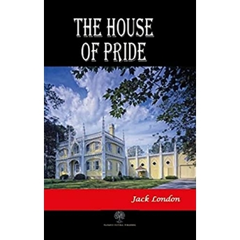 The House Of Pride - Jack London