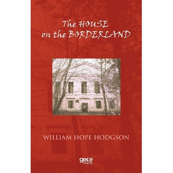 The House On The Borderland - William Hope Hodgson