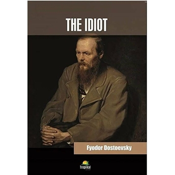 The Idiot - Fyodor Dostoevsky