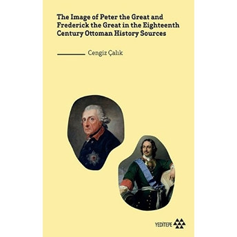 The Image Of Peter The Great And Frederick The Great In Eighteenth Century Ottoman History Sources Cengiz Çalık