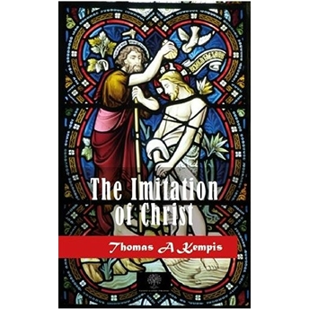 The Imitation Of Christ - Thomas A Kempis