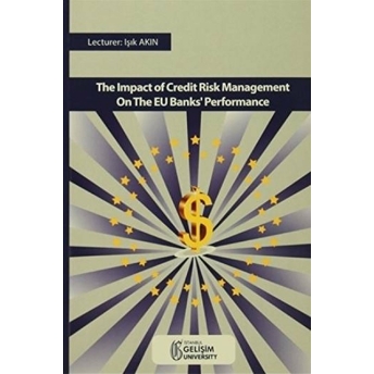 The Impact Of Credıt Risk Management On The Eu Banks' Performance Işık Aydın