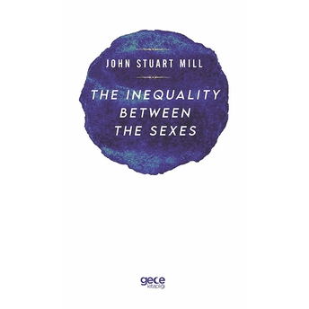 The Inequality Between The Sexes - John Stuart Mill