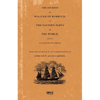 The Journey Of William Of Rubrucic To The Eastern Parts Of The World, 1253-55.