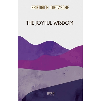 The Joyful Wisdom - Friedrich Wilhelm Nietzsche