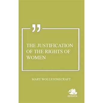 The Justification Of The Rights Of Women Mary Wollstonecraft