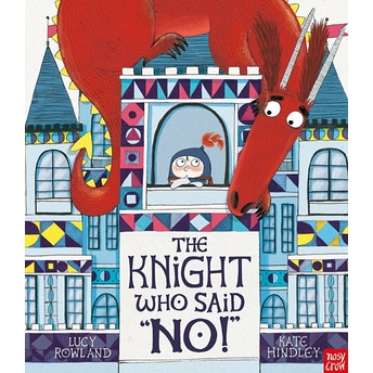 The Knight Who Said “No!” Lucy Rowland