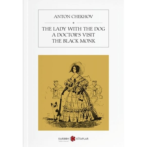 The Lady With The Dog / A Doctor's Visit / The Black Monk Anton Chekhov