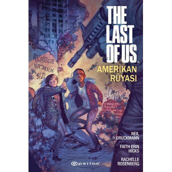 The Last Of Us: Amerikan Rüyası Neil Druckmann,Faith Erin Hicks,Rachelle Rosenberg