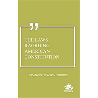 The Laws Ragrding American Constitution Francis Newton Thorpe