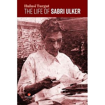 The Life Of Sabri Ulker Hulusi Turgut