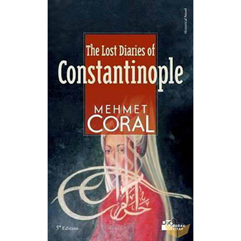 The Lost Diaries Of Constantinople Mehmet Coral