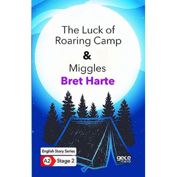 The Luck Of Roaring Camp - Miggles - Ingilizce Hikayeler A2 Stage 2 Bret Harte