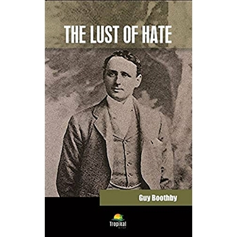 The Lust Of Hate Guy Boothby