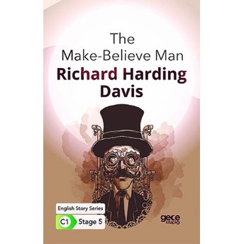 The Make-Believe Man - Ingilizce Hikayeler C1 Stage 5 Richard Harding Davis