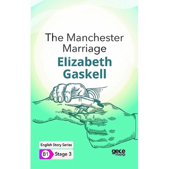 The Manchester Marriage - Ingilizce Hikayeler B1 Stage 3 Elizabeth Gaskell