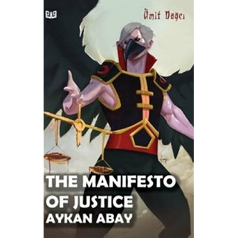 The Manifesto Of Justice Aykan Abay Ümit Dağcı