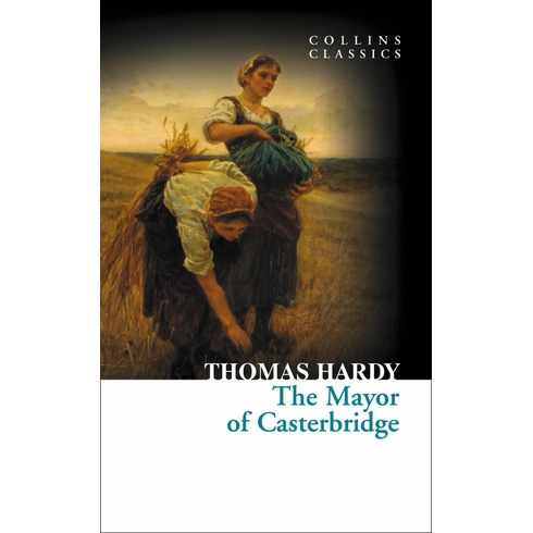 The Mayor Of Casterbridge (Collins Classics) Thomas Hardy