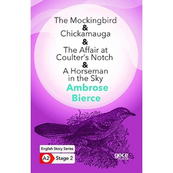 The Mockingbird - Chickamauga - The Affair At Coulter’s Notch - A Horseman In The Sky Ambroce Bierce