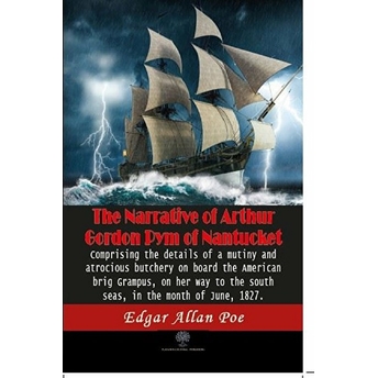 The Narrative Of Arthur Gordon Pym Of Nantucket - Edgar Allan Poe