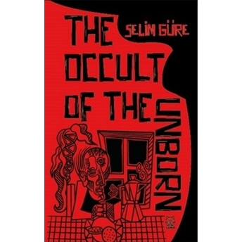 The Occult Of The Unborn - Selim Güre