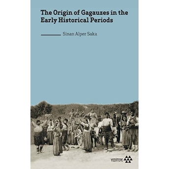 The Origin Of Gagauzes In The Early Historical Periods - Sinan Alper Saka