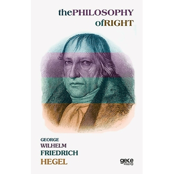 The Philosophy Of Right - Georg Wilhelm Friedrich Hegel