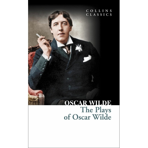 The Plays Of Oscar Wilde (Collins Classics) Oscar Wilde