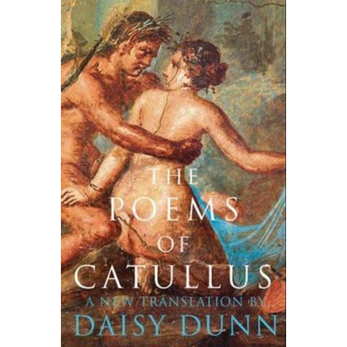 The Poems Of Catullus Daisy Dunn