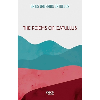 The Poems Of Catullus - Gaius Valerius Catullus