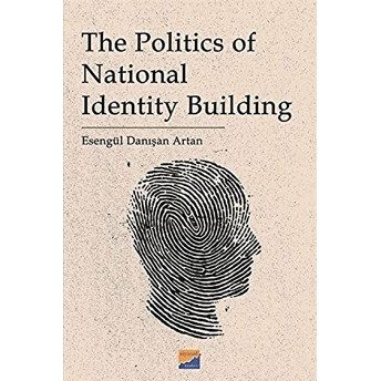 The Politics Of National Identity Building