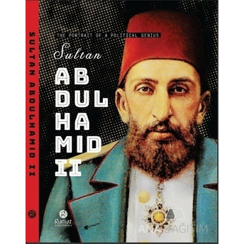 The Portraıt Of A Polıtıcal Genıus Sultan Abdulhamıd Iı (Ciltli) Raşit Gündoğdu