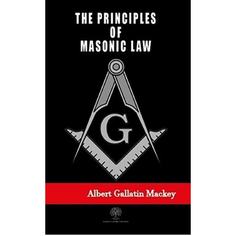 The Principles Of Masonic Law  - Albert Gallatin Mackey