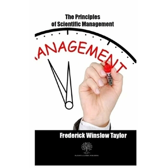 The Principles Of Scientific Management - Frederick Winslow Taylor