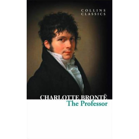 The Professor (Collins Classics) Charlotte Bronte