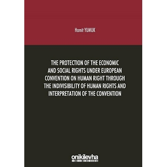 The Protection Of The Economic And Social Rights Under European Convention Human Right Through The Indivisibility Of Human Rights And Interpretation Of The Convention - Kolektif