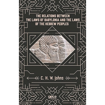 The Relations Between The Laws Of Babylonia And The Laws Of The Hebrew Peoples