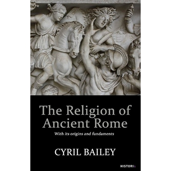 The Religion Of Ancient Rome - Cyril Bailey