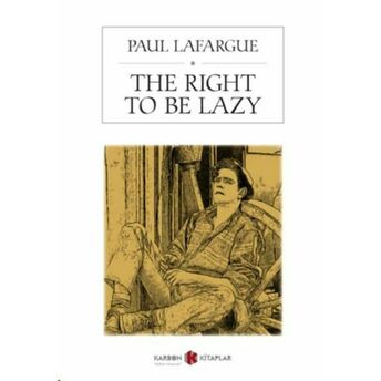 The Right To Be Lazy Paul Lafargue