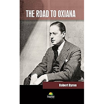 The Road To Oxiana Robert Byron