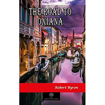 The Road To Oxiana - Robert Byron