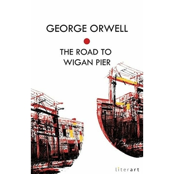 The Road To Wigan Pier - George Orwell