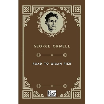 The Road To Wigan Pier (Ingilizce Kitap) George Orwell