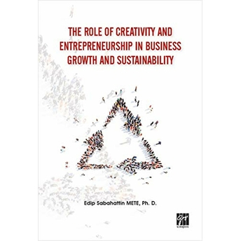 The Role Of Creativity And Entrepreneurship In Business Growth And Sustainability Edip Sabahattin Mete