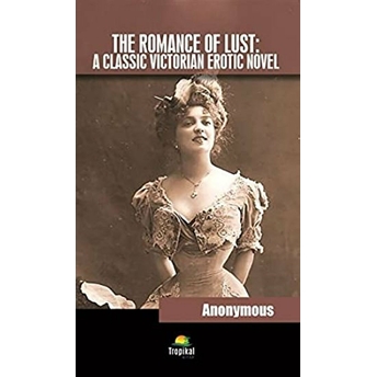 The Romance Of Lust: A Classic Victorian Erotic Novel