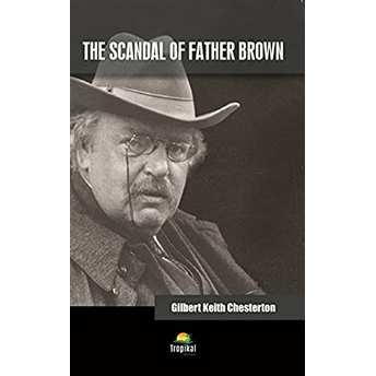 The Scandal Of Father Brown Gilbert Keith Chesterton