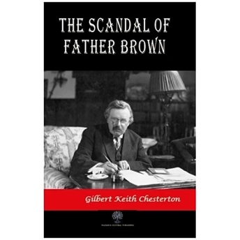 The Scandal Of Father Brown - Gilbert Keith Chesterton