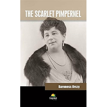 The Scarlet Pimpernel Baroness Emma Orczy